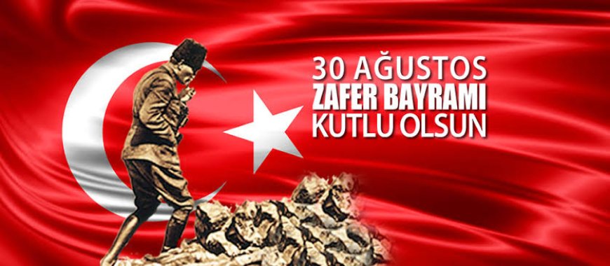30 Ağustos Zafer Bayramımız Kutlu Olsun
