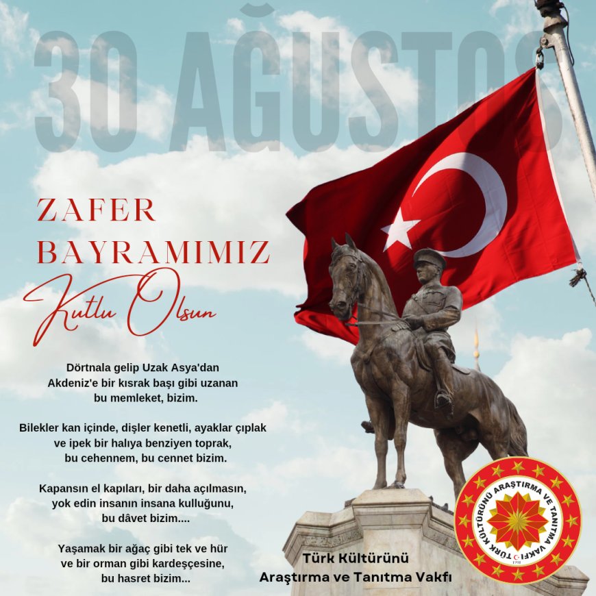 Türk Kültürünü Araştırma ve Tanıtma Vakfı’ndan 30 Ağustos Zafer Bayramı Mesajı