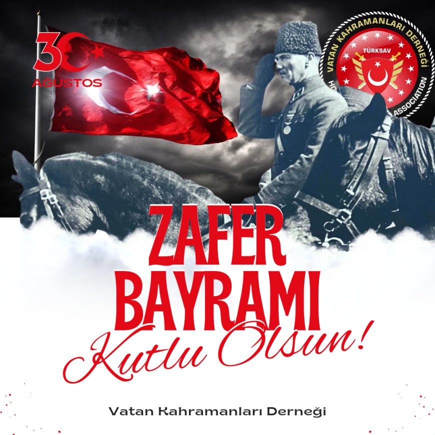 Vatan Kahramanları Derneği’nden 30 Ağustos Zafer Bayramı Mesajı